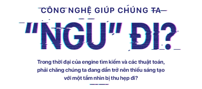 Thời đại công nghệ có làm chúng ta ngốc đi